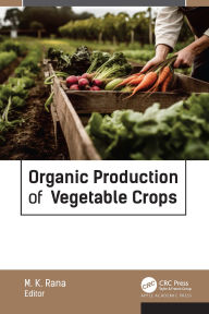 Title: Organic Production of Vegetable Crops, Author: M. K. Rana