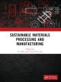 Sustainable Materials Processing and Manufacturing: Proceedings of the 3rd International Conference on Sustainable Materials Processing and Manufacturing