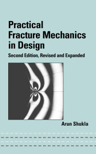 Title: Practical Fracture Mechanics in Design, Author: Arun Shukla
