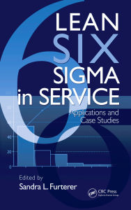 Title: Lean Six Sigma in Service: Applications and Case Studies, Author: Sandra L. Furterer