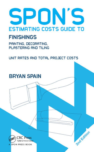 Spon's Estimating Costs Guide to Finishings: Painting, Decorating, Plastering and Tiling, Second Edition