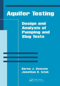 Title: Aquifer Testing: Design and Analysis of Pumping and Slug Tests, Author: Jonathan D. Istok