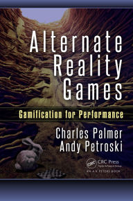Title: Alternate Reality Games: Gamification for Performance, Author: Charles Palmer