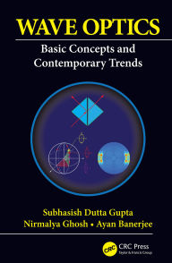 Title: Wave Optics: Basic Concepts and Contemporary Trends, Author: Subhasish Dutta Gupta