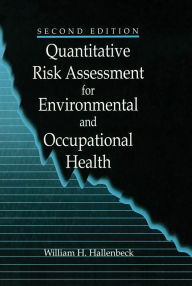 Title: Quantitative Risk Assessment for Environmental and Occupational Health, Author: William H. Hallenbeck