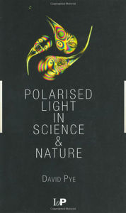 Title: Polarised Light in Science and Nature, Author: J. David Pye