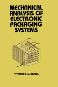 Title: Mechanical Analysis of Electronic Packaging Systems, Author: Stephen A. McKeown