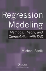 Title: Regression Modeling: Methods, Theory, and Computation with SAS, Author: Michael Panik