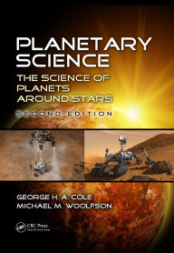 Title: Planetary Science: The Science of Planets around Stars, Second Edition, Author: George H. A. Cole