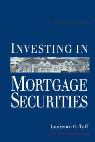 Title: Investing in Mortgage Securities, Author: Laurence G. Taff