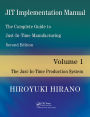 JIT Implementation Manual -- The Complete Guide to Just-In-Time Manufacturing: Volume 1 -- The Just-In-Time Production System