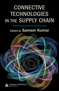 Title: Connective Technologies in the Supply Chain, Author: Sameer Kumar