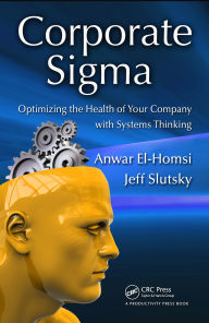 Title: Corporate Sigma: Optimizing the Health of Your Company with Systems Thinking, Author: Anwar El-Homsi