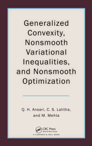 Title: Generalized Convexity, Nonsmooth Variational Inequalities, and Nonsmooth Optimization, Author: Qamrul Hasan Ansari