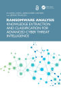Ransomware Analysis: Knowledge Extraction and Classification for Advanced Cyber Threat Intelligence
