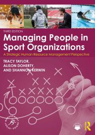 Title: Managing People in Sport Organizations: A Strategic Human Resource Management Perspective, Author: Tracy Taylor