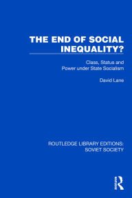 Title: The End of Social Inequality?: Class, Status and Power under State Socialism, Author: David Lane