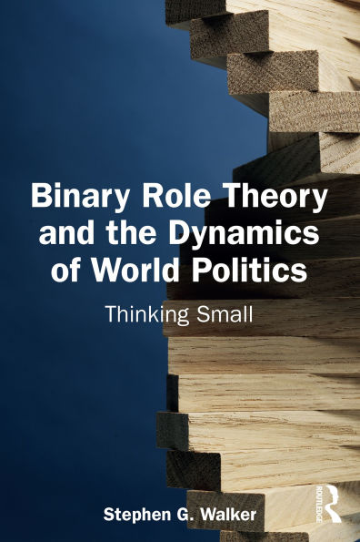 Binary Role Theory and the Dynamics of World Politics: Thinking Small