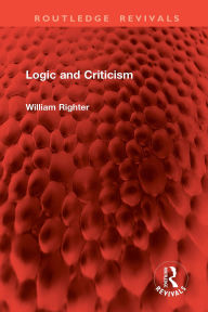 Title: Logic and Criticism, Author: William Righter