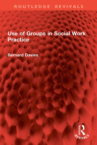 Title: Use of Groups in Social Work Practice, Author: Bernard Davies