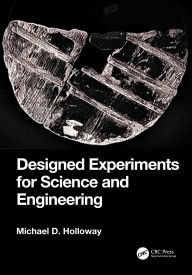 Title: Designed Experiments for Science and Engineering, Author: Michael D. Holloway