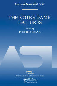 Title: The Notre Dame Lectures: Lecture Notes in Logic, 18, Author: Peter Cholak