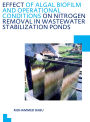Effect of Algal Biofilm and Operational Conditions on Nitrogen Removal in Waste Stabilization Ponds: UNESCO-IHE PhD Thesis