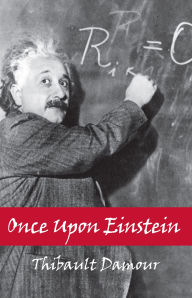 Title: Once Upon Einstein, Author: Thibault Damour