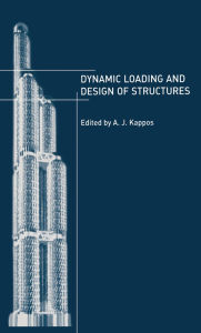 Title: Dynamic Loading and Design of Structures, Author: Andreas Kappos
