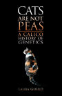 Cats Are Not Peas: A Calico History of Genetics, Second Edition