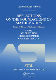 Title: Reflections on the Foundations of Mathematics: Essays in Honor of Solomon Feferman: Lecture Notes in Logic 15, Author: Wilfried Sieg
