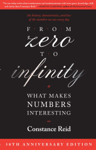 Title: From Zero to Infinity: What Makes Numbers Interesting, Author: Constance Reid