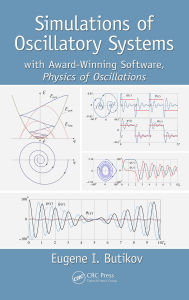 Title: Simulations of Oscillatory Systems: with Award-Winning Software, Physics of Oscillations, Author: Eugene I. Butikov