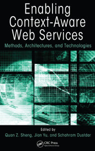 Title: Enabling Context-Aware Web Services: Methods, Architectures, and Technologies, Author: Quan Z. Sheng