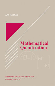 Title: Mathematical Quantization, Author: Nik Weaver