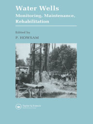 Title: Water Wells - Monitoring, Maintenance, Rehabilitation: Proceedings of the International Groundwater Engineering Conference, Cranfield Institute of Technology, UK, Author: P. Howsam