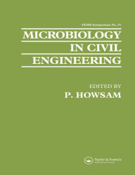 Title: Microbiology in Civil Engineering: Proceedings of the Federation of European Microbiological Societies Symposium held at Cranfield Institute of Technology, UK, Author: P. Howsam