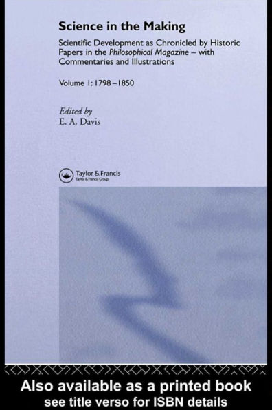 Science In The Making: Scientific Development As Chronicled Historic Papers In The Philosophical Magazine, with commentaries and illustrations