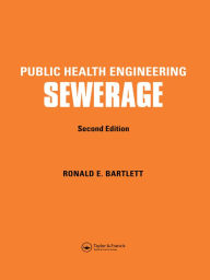 Title: Public Health Engineering: Sewerage, Second Edition, Author: R.E. Bartlett