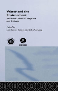 Title: Water and the Environment: Innovation Issues in Irrigation and Drainage, Author: John Gowing