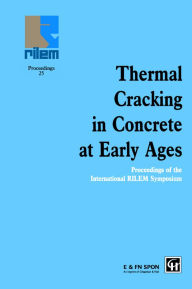 Title: Thermal Cracking in Concrete at Early Ages: Proceedings of the International RILEM Symposium, Author: R. Springenschmid