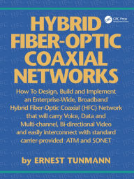 Title: Hybrid Fiber-Optic Coaxial Networks: How to Design, Build, and Implement an Enterprise-Wide Broadband HFC Network, Author: Ernest Tunmann