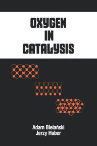 Title: Oxygen in Catalysis, Author: Adam Bielanski