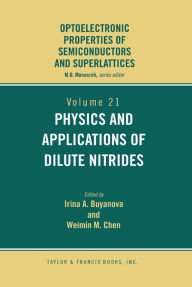 Title: Physics and Applications of Dilute Nitrides, Author: I. Buyanova
