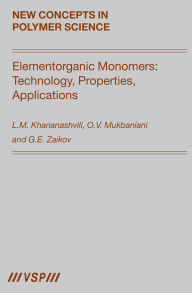Title: Elementorganic Monomers: Technology, Properties, Applications, Author: L.M. Khananashvili