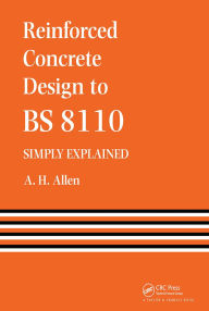 Title: Reinforced Concrete Design to BS 8110 Simply Explained, Author: A. Allen