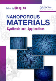 Title: Nanoporous Materials: Synthesis and Applications, Author: Qiang Xu