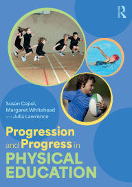 Title: Progression and Progress in Physical Education, Author: Susan Capel