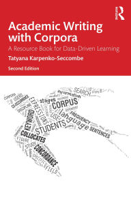 Title: Academic Writing with Corpora: A Resource Book for Data-Driven Learning, Author: Tatyana Karpenko-Seccombe