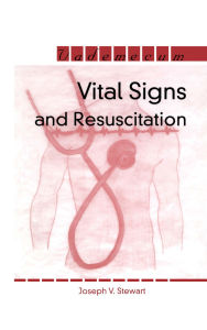 Title: Vital Signs and Resuscitation, Author: Joseph V. Stewart